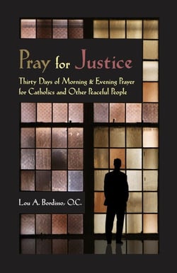 Pray for Justice: Thirty Days of Morning &amp; Evening Prayer for Catholics and Other Peaceful People