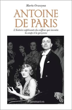 Antoine de Paris. L'histoire captivante du coiffeur qui inventa la coupe à la garçonne