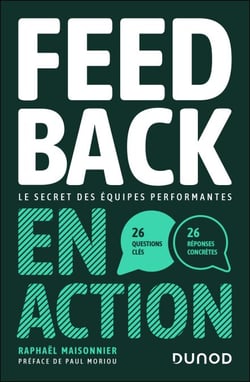 Feedback en action - Le secret des équipes performantes - 26 questions clés, 26 réponses concrètes