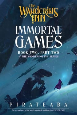 Immortal Games - Book Two, Part Two of The Wandering Inn Series