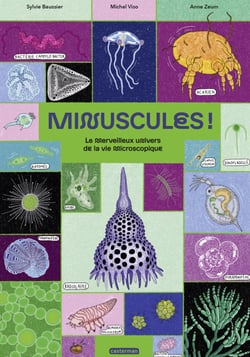 Minuscules ! Le merveilleux univers de la vie microscopique