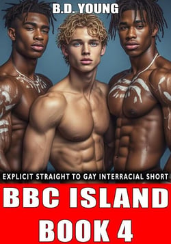 Bbc Island Book 4: Explicit Straight to Gay Interracial Short