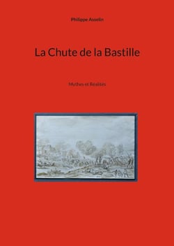 La Chute de la Bastille - Mythes et Réalités