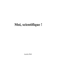 Moi, scientifique !