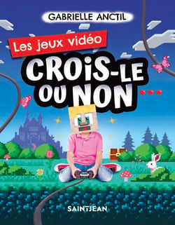Crois-le ou non. Les jeux vidéo