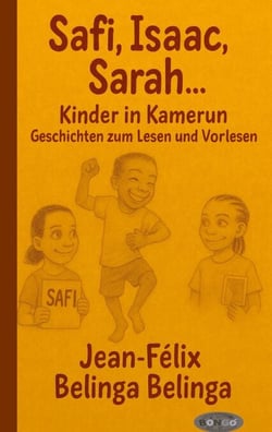 Safi, Isaac, Sarah ... Kinder in Kamerun - Geschichten zum Lesen und Vorlesen