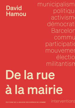 De la rue à la mairie - Une sociologie du municipalisme