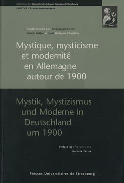 Mystique, mysticisme et modernité en Allemagne autour de 1900/Mystik, Mystizismus und Moderne in Deutschland um 1900