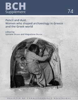 Pencil and Dust. Women who shaped archaeology in Greece and the Greek world