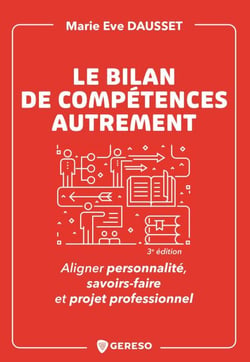 Le bilan de compétences autrement - Aligner personnalité, savoir-faire et parcours professionnel