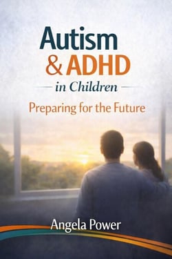 Autism &amp; ADHD in Children: Preparing for the Future - The Autism &amp; ADHD Parenting  Series', #8