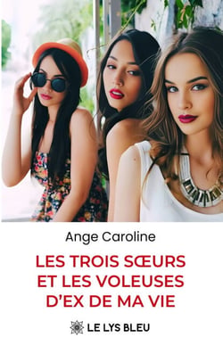 Les trois sœurs et les voleuses d’ex de ma vie