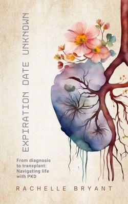 Expiration Date Unknown: From diagnosis to transplant: Navigating life with PKD