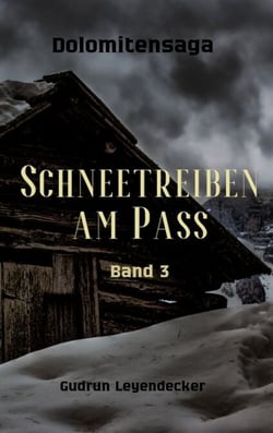 Schneetreiben am Pass - Dolomitensaga 3 - Historischer Roman über Loyalität, Schuld und zweite Chancen
