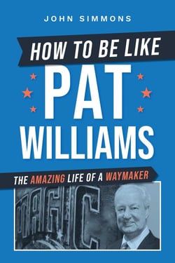 How to Be Like Pat Williams - The Amazing Life of a Waymaker
