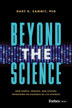Beyond the Science - How People, Process, and Systems Transform the Business of Life Sciences