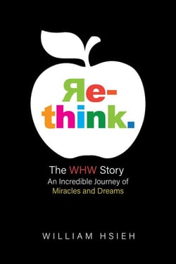 Re-think. - The WHW Story: An Incredible Journey of Miracles and Dreams