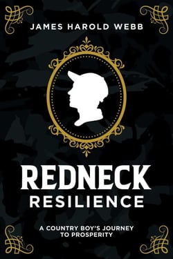 Redneck Resilience - A Country Boy's Journey To Prosperity
