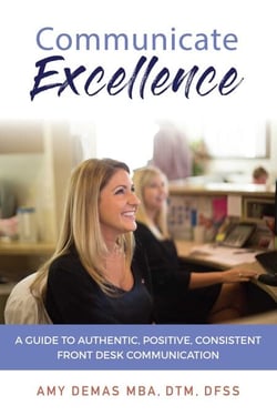 Communicate Excellence - A Guide To Authentic, Positive, Consistent Front Desk Communication