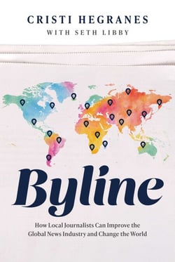 Byline - How Local Journalists Can Improve the Global News Industry and Change the World