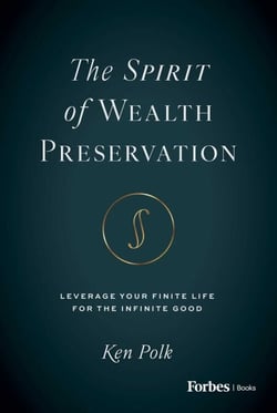 The Spirit of Wealth Preservation - Leverage Your Finite Life for the Infinite Good