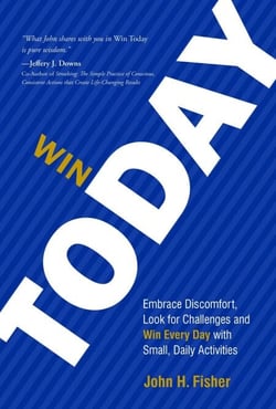 Win Today - Embrace Discomfort, Look for Challenges and Win Every Day with Small Daily Activities
