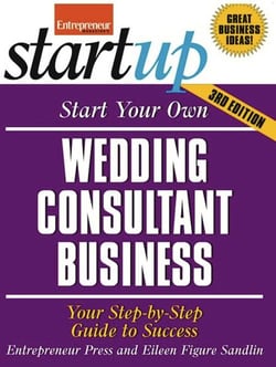 Start Your Own Wedding Consultant Business - Your Step-By-Step Guide to Success