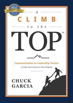 Climb to the Top - Communication &amp; Leadership Tactics to Take Your Career to New Heights