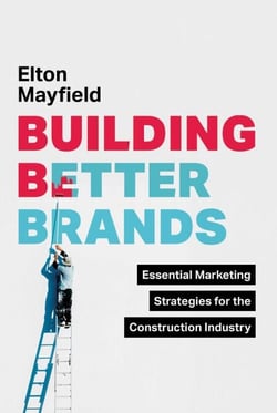 Building Better Brands - Essential Marketing Strategies for the Construction Industry