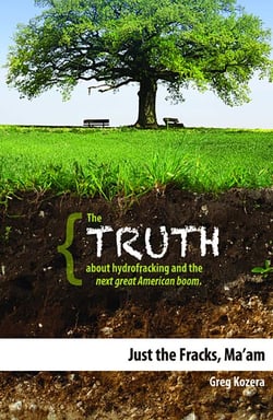 Just the Fracks, Ma'am - The TRUTH about hydrofracking and the next great American boom