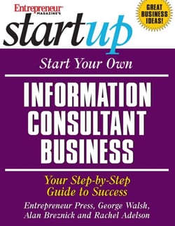 Start Your Own Information Consultant Business - Your Step-By-Step Guide to Success