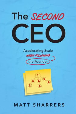 The Second CEO - Accelerating Scale When Following the Founder
