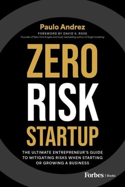 Zero Risk Startup - The Ultimate Entrepreneur's Guide to Mitigating Risks When Starting or Growing a Business