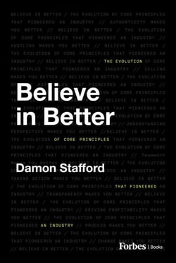 Believe in Better - The Evolution of Core Principles That Pioneered an Industry