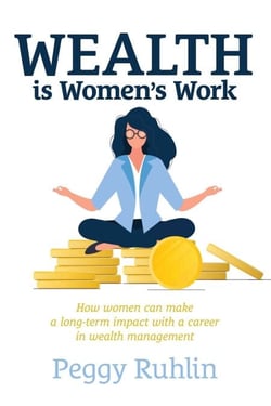 Wealth is Women's Work - How Women Can Make a Long-Term Impact with a Career in Wealth Management