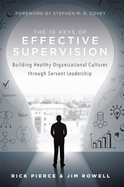 10 Keys Of Effective Supervision - Building Healthy Organizational Cultures through Servant Leadership