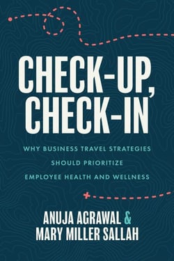 Check-Up, Check-In - Why Business Travel Strategies Should Prioritize Employee Health and Wellness