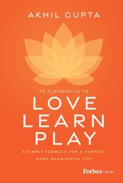 Love, Learn, Play - A Simple Formula for a Happier, More Meaningful Life