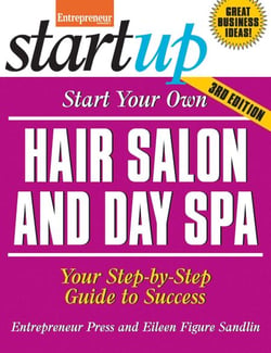 Start Your Own Hair Salon and Day Spa - Your Step-By-Step Guide to Success