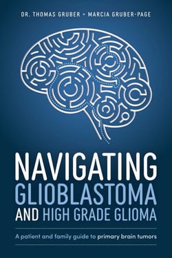 Navigating Glioblastoma and High-Grade Glioma - A Patient and Family Guide to Primary Brain Tumors