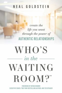 Who's In The Waiting Room? - Create the Life You Want through the Power of Authentic Relationships
