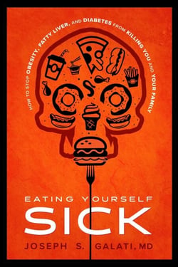 Eating Yourself Sick - How to Stop Obesity, Fatty Liver, and Diabetes from Killing You and Your Family