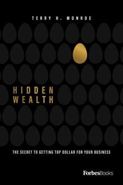Hidden Wealth - The Secret To Getting Top Dollar For Your Business