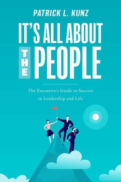 It's All About The People - The Executive's Guide to Success in Leadership and Life