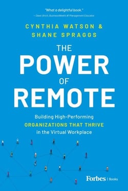 The Power of Remote - Building High-Performing Organizations That Thrive in the Virtual Workplace