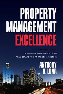 Property Management Excellence - A Values-Based Approach to Real Estate and Property Investing