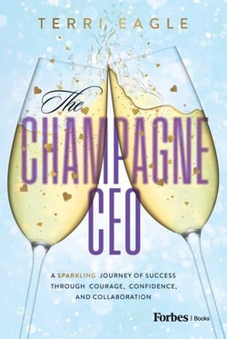 The Champagne CEO - A Sparkling Journey of Success Through Courage, Confidence, and Collaboration