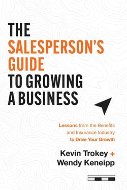 The Salesperson's Guide to Growing a Business - Lessons from the Benefits and Insurance Industry to Drive Your Growth
