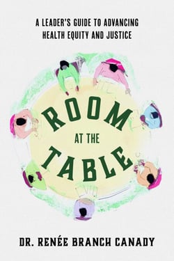 Room at the Table - A Leader's Guide to Advancing Health Equity and Justice