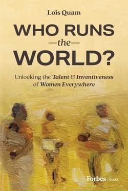 Who Runs the World? - Unlocking the Talent and Inventiveness of Women Everywhere